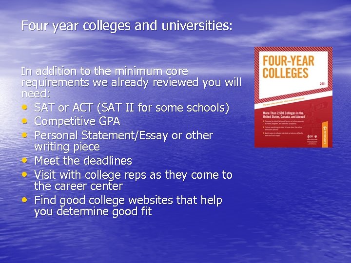 Four year colleges and universities: In addition to the minimum core requirements we already