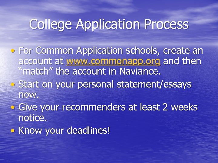 College Application Process • For Common Application schools, create an account at www. commonapp.