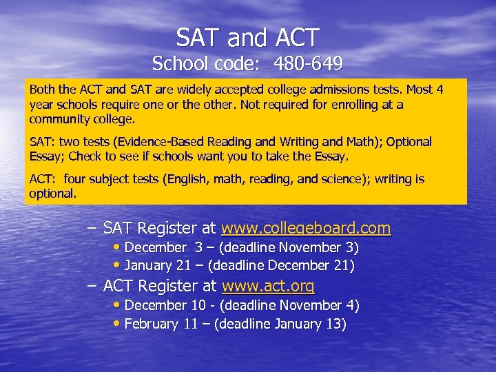 SAT and ACT School code: 480 -649 Both the ACT and SAT are widely