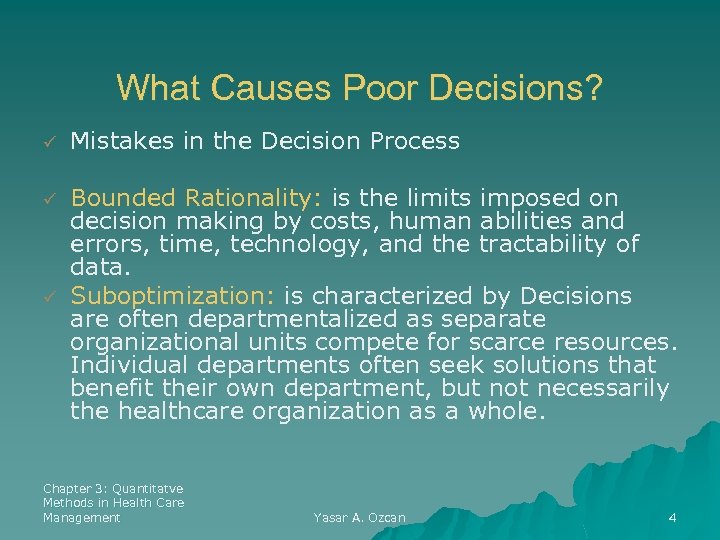 What Causes Poor Decisions? ü Mistakes in the Decision Process ü Bounded Rationality: is
