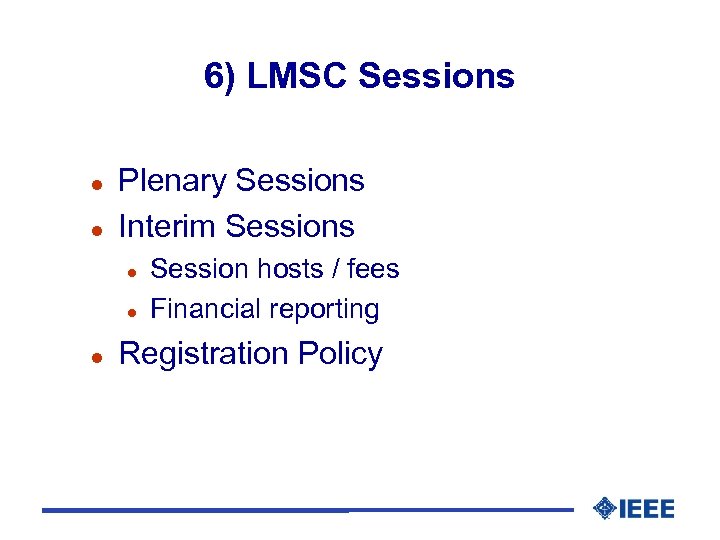 6) LMSC Sessions l l Plenary Sessions Interim Sessions l l l Session hosts