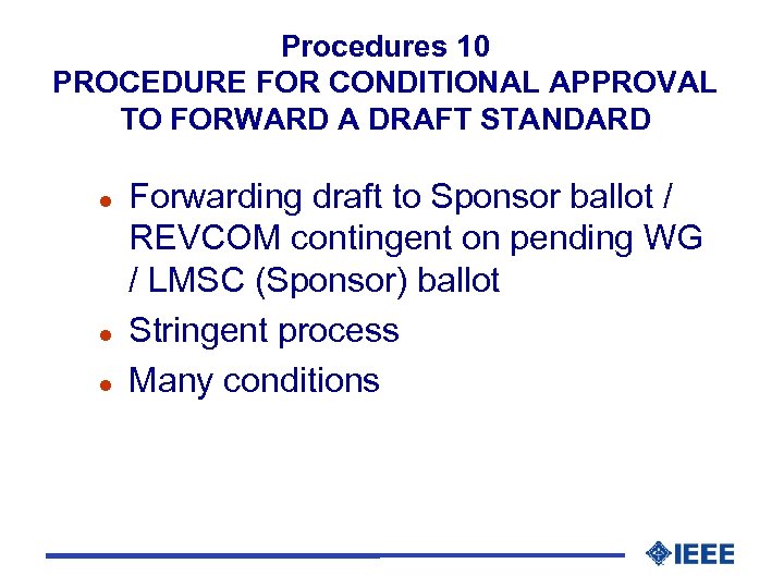 Procedures 10 PROCEDURE FOR CONDITIONAL APPROVAL TO FORWARD A DRAFT STANDARD l l l