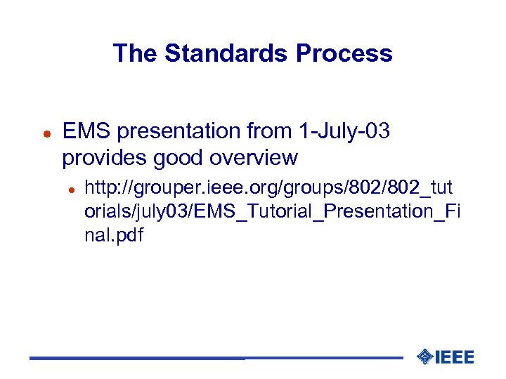 The Standards Process l EMS presentation from 1 -July-03 provides good overview l http: