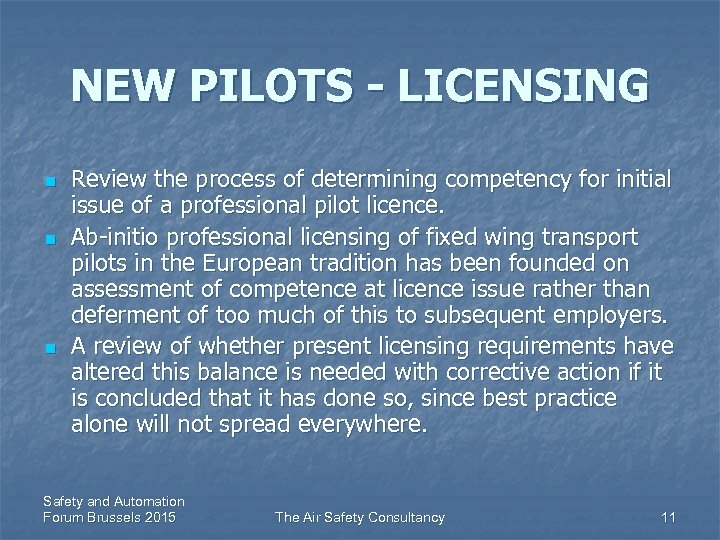 NEW PILOTS - LICENSING n n n Review the process of determining competency for