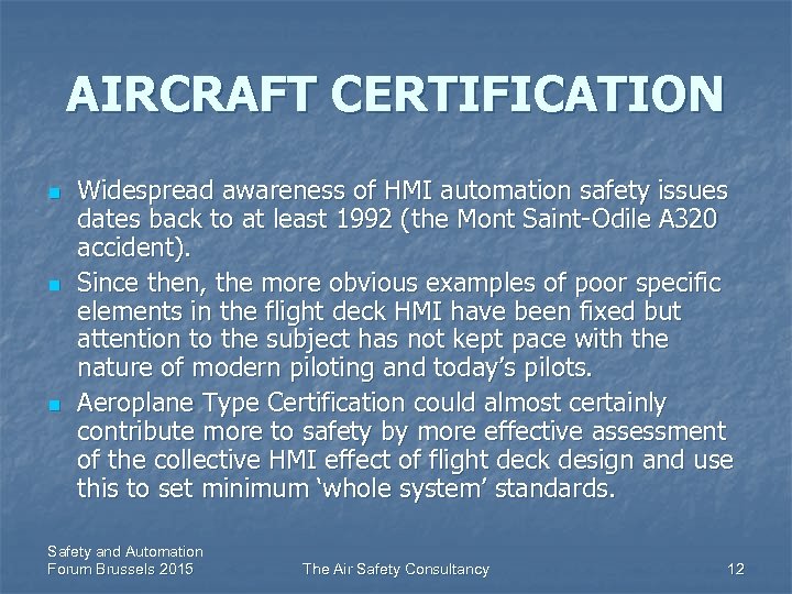 AIRCRAFT CERTIFICATION n n n Widespread awareness of HMI automation safety issues dates back