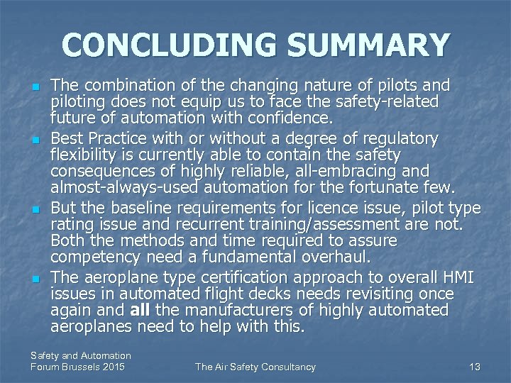 CONCLUDING SUMMARY n n The combination of the changing nature of pilots and piloting