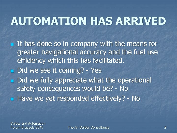AUTOMATION HAS ARRIVED n n It has done so in company with the means