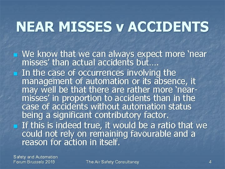 NEAR MISSES v ACCIDENTS n n n We know that we can always expect