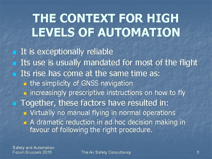 THE CONTEXT FOR HIGH LEVELS OF AUTOMATION n n n It is exceptionally reliable