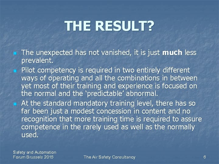 THE RESULT? n n n The unexpected has not vanished, it is just much