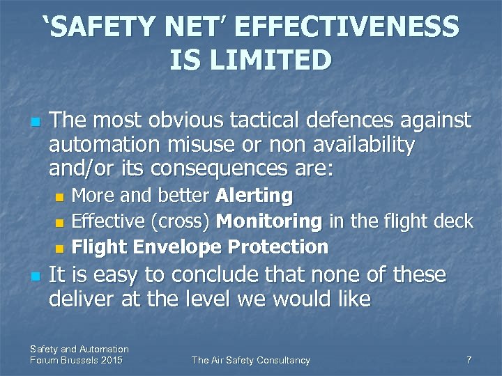 ‘SAFETY NET’ EFFECTIVENESS IS LIMITED n The most obvious tactical defences against automation misuse