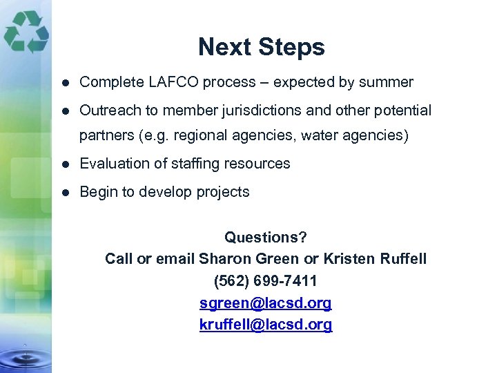 Next Steps Complete LAFCO process – expected by summer Outreach to member jurisdictions and