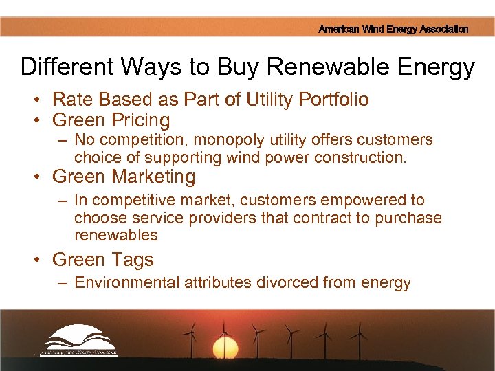 American Wind Energy Association Different Ways to Buy Renewable Energy • Rate Based as