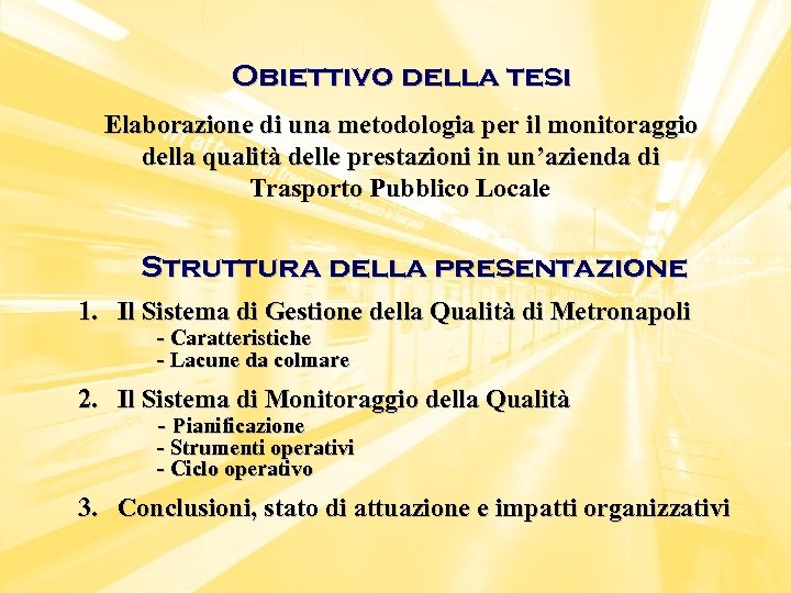 Obiettivo della tesi Elaborazione di una metodologia per il monitoraggio della qualità delle prestazioni