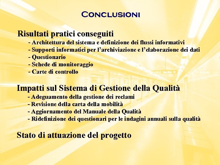 Conclusioni Risultati pratici conseguiti - Architettura del sistema e definizione dei flussi informativi -