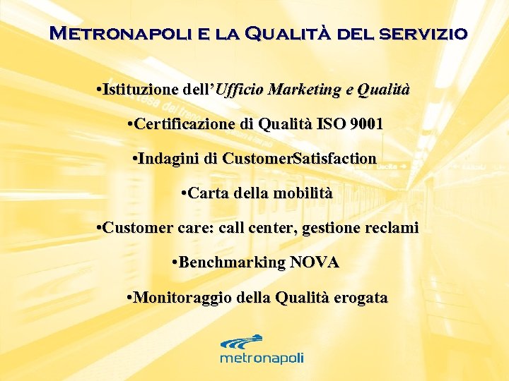 Metronapoli e la Qualità del servizio • Istituzione dell’Ufficio Marketing e Qualità • Certificazione