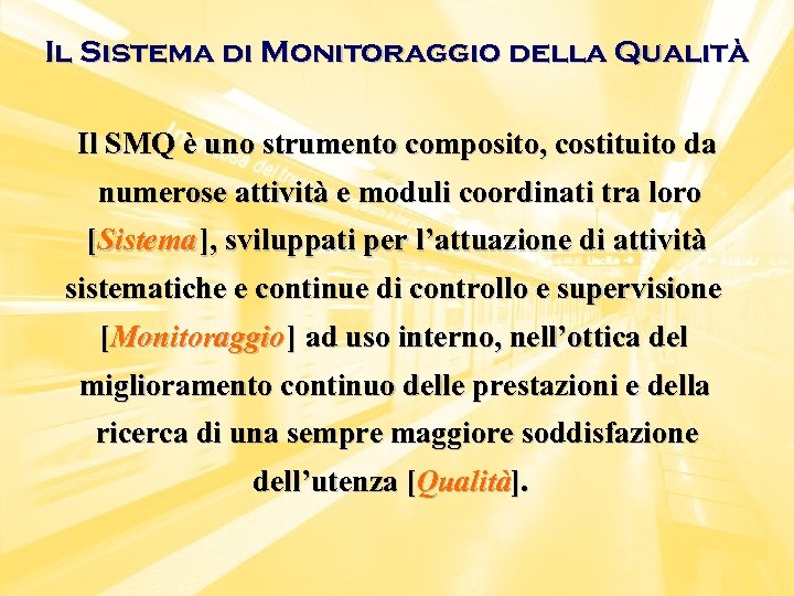 Il Sistema di Monitoraggio della Qualità Il SMQ è uno strumento composito, costituito da