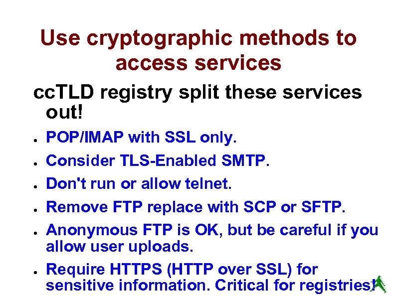 Use cryptographic methods to access services cc. TLD registry split these services out! ●