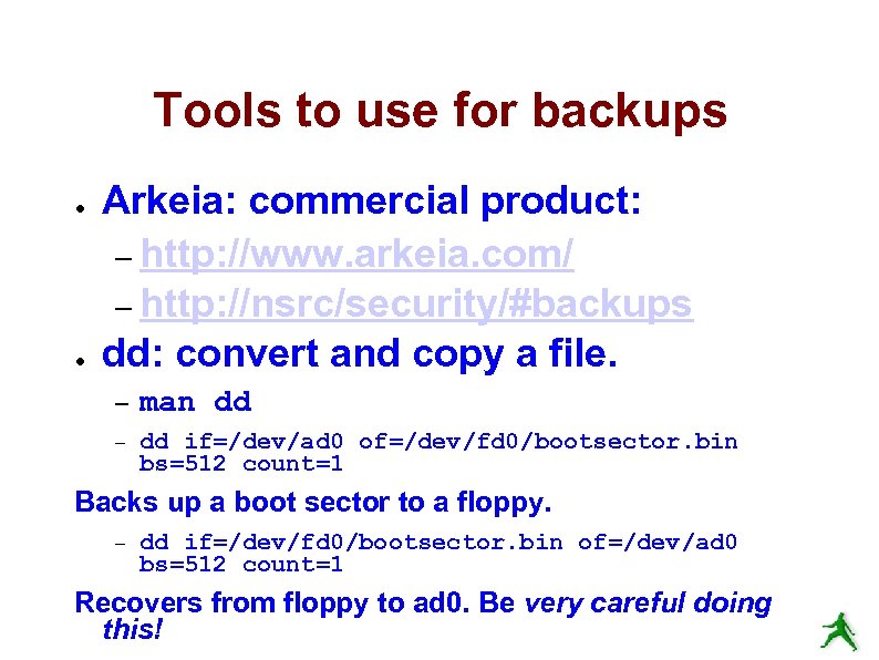Tools to use for backups ● ● Arkeia: commercial product: – http: //www. arkeia.