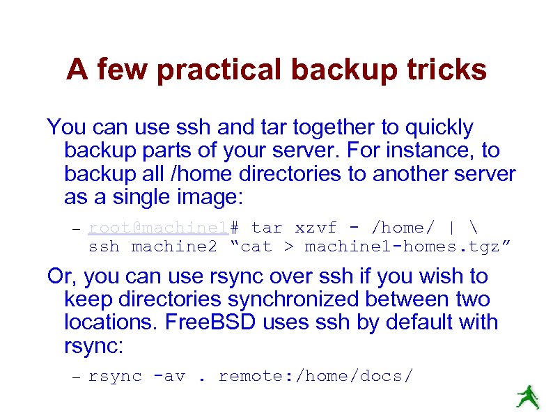 A few practical backup tricks You can use ssh and tar together to quickly