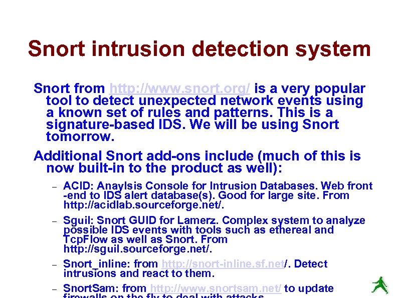 Snort intrusion detection system Snort from http: //www. snort. org/ is a very popular