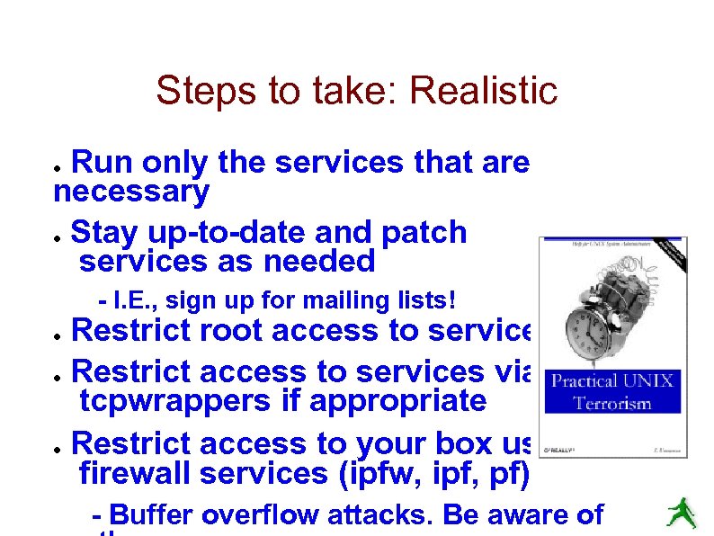Steps to take: Realistic Run only the services that are necessary ● Stay up-to-date