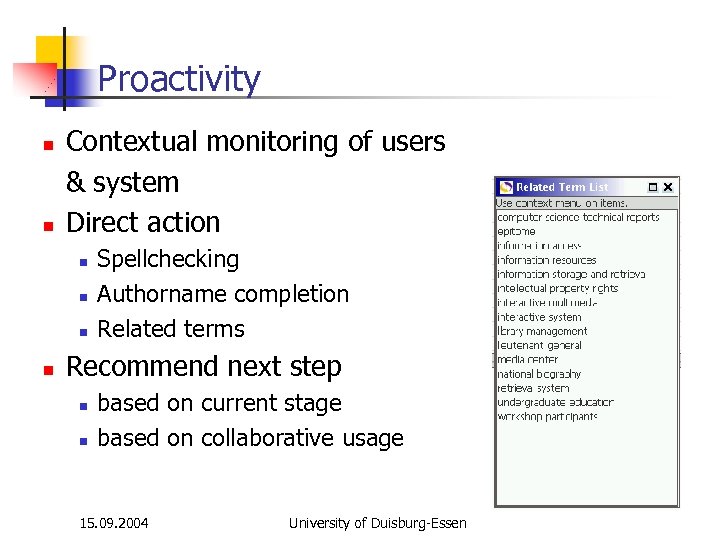 Proactivity n n Contextual monitoring of users & system Direct action n n Spellchecking