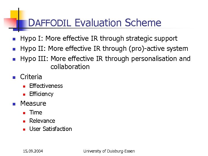 DAFFODIL Evaluation Scheme n n Hypo I: More effective IR through strategic support Hypo