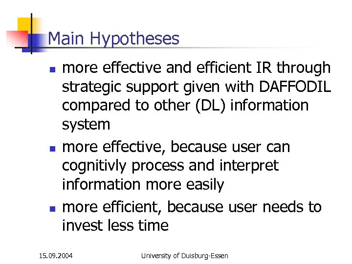 Main Hypotheses n n n more effective and efficient IR through strategic support given