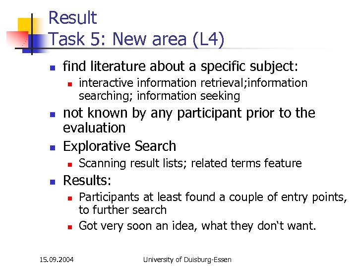 Result Task 5: New area (L 4) n find literature about a specific subject: