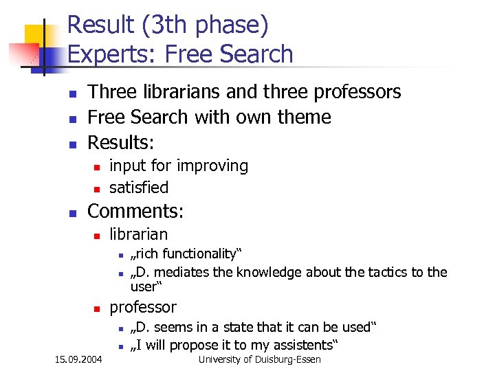 Result (3 th phase) Experts: Free Search n n n Three librarians and three