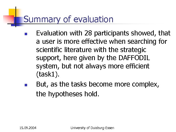 Summary of evaluation n n Evaluation with 28 participants showed, that a user is