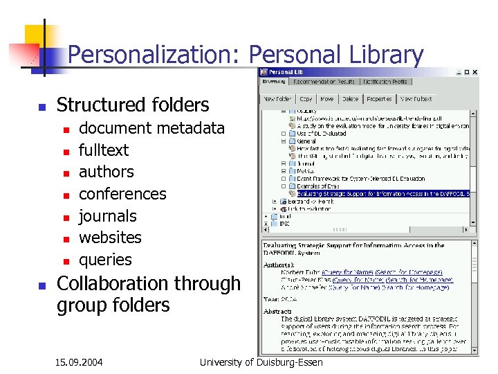 Personalization: Personal Library n Structured folders n n n n document metadata fulltext authors