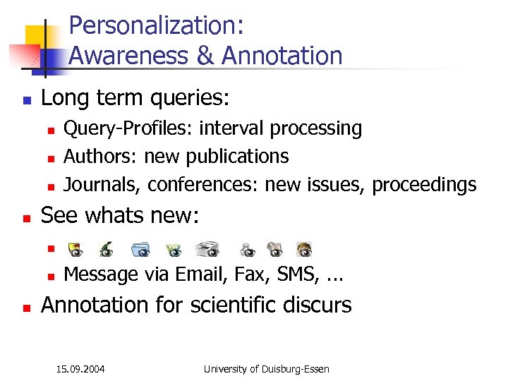 Personalization: Awareness & Annotation n Long term queries: n n Query-Profiles: interval processing Authors: