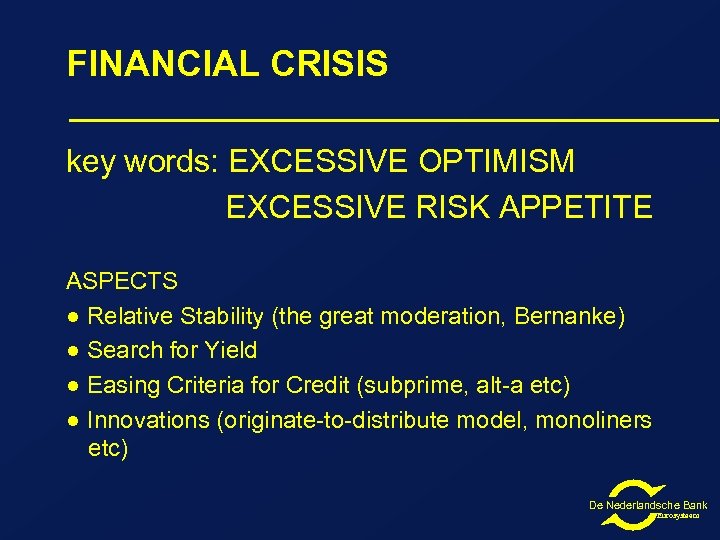 FINANCIAL CRISIS key words: EXCESSIVE OPTIMISM EXCESSIVE RISK APPETITE ASPECTS ● Relative Stability (the