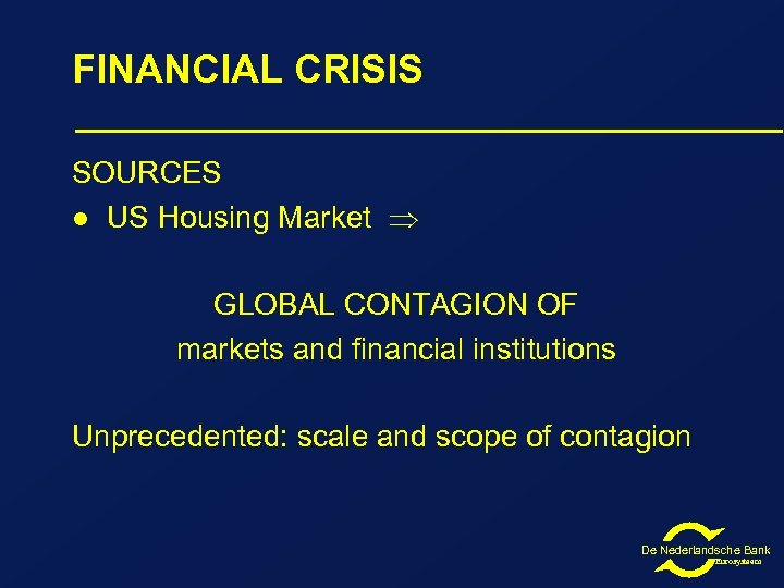 FINANCIAL CRISIS SOURCES ● US Housing Market GLOBAL CONTAGION OF markets and financial institutions