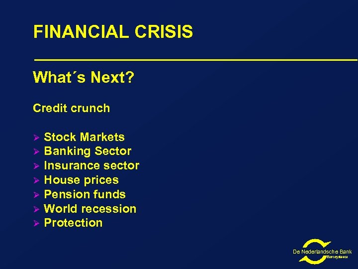 FINANCIAL CRISIS What´s Next? Credit crunch Ø Ø Ø Ø Stock Markets Banking Sector