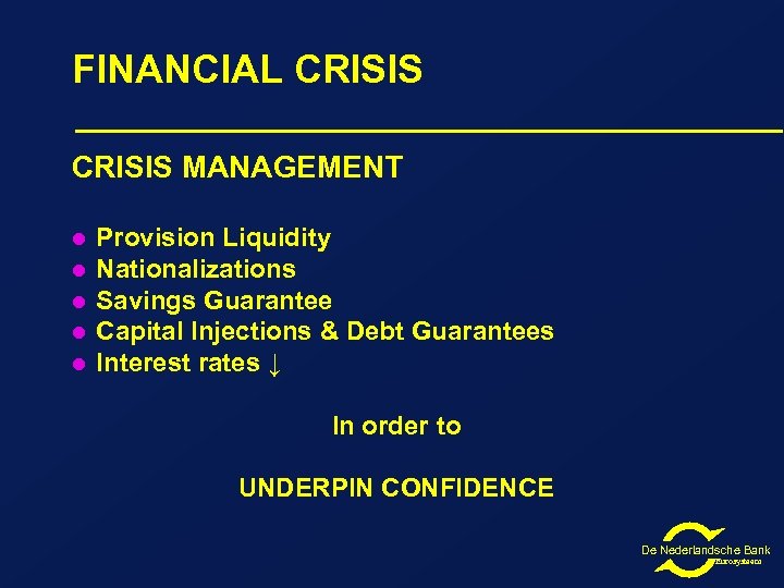FINANCIAL CRISIS MANAGEMENT l l l Provision Liquidity Nationalizations Savings Guarantee Capital Injections &
