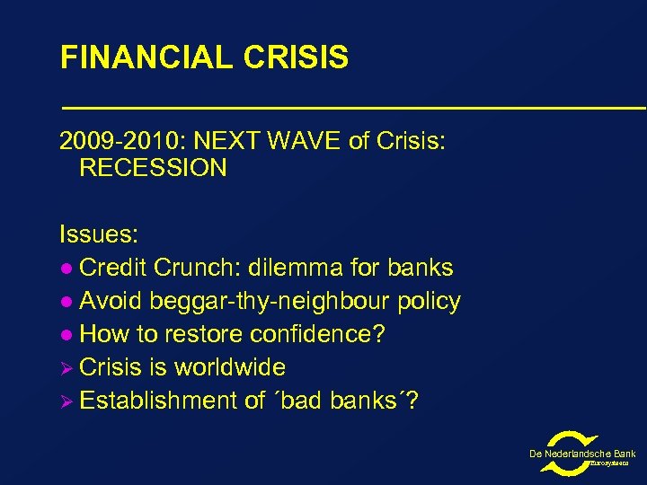 FINANCIAL CRISIS 2009 -2010: NEXT WAVE of Crisis: RECESSION Issues: l Credit Crunch: dilemma