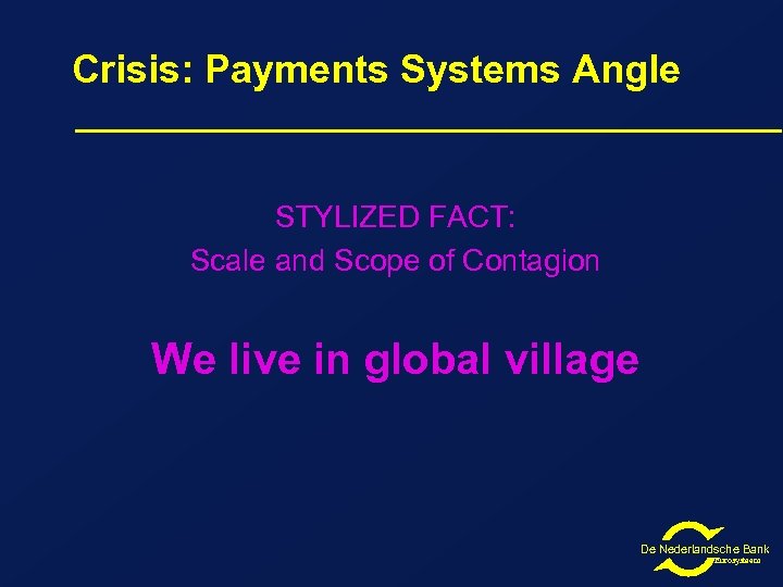 Crisis: Payments Systems Angle STYLIZED FACT: Scale and Scope of Contagion We live in