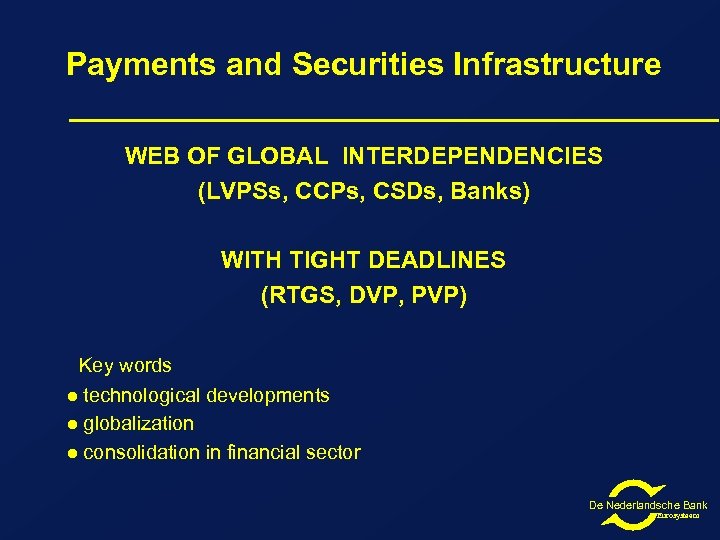 Payments and Securities Infrastructure WEB OF GLOBAL INTERDEPENDENCIES (LVPSs, CCPs, CSDs, Banks) WITH TIGHT