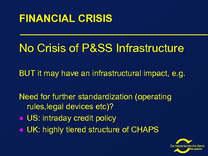 FINANCIAL CRISIS No Crisis of P&SS Infrastructure BUT it may have an infrastructural impact,