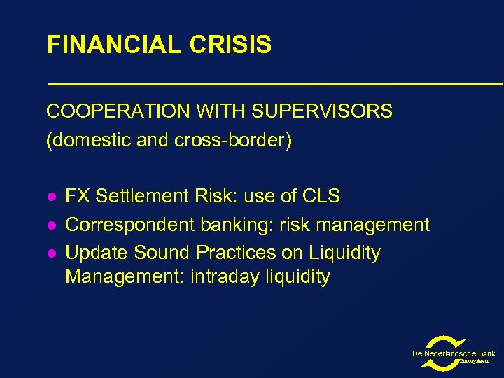 FINANCIAL CRISIS COOPERATION WITH SUPERVISORS (domestic and cross-border) l l l FX Settlement Risk:
