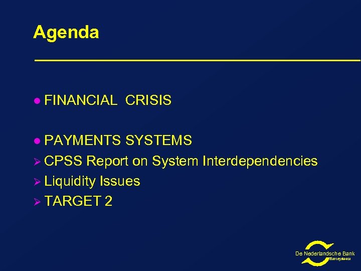 Agenda l FINANCIAL CRISIS PAYMENTS SYSTEMS Ø CPSS Report on System Interdependencies Ø Liquidity
