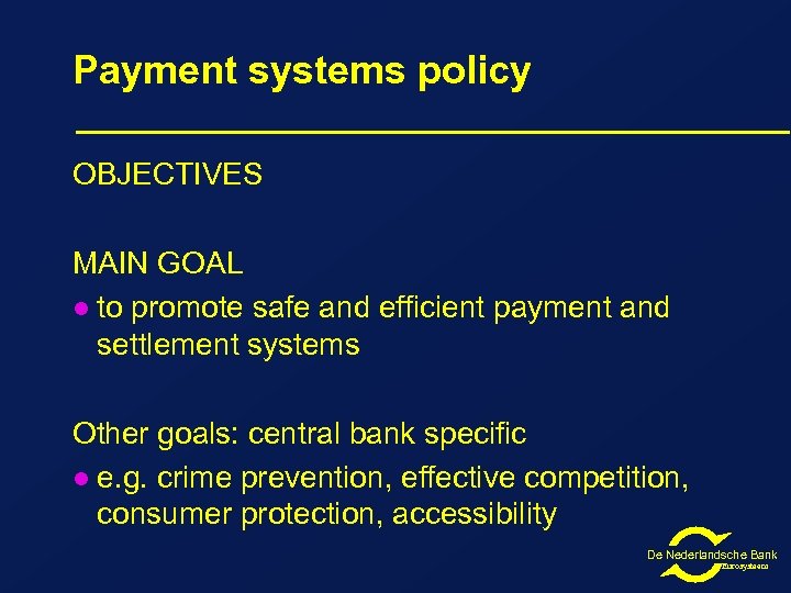 Payment systems policy OBJECTIVES MAIN GOAL l to promote safe and efficient payment and