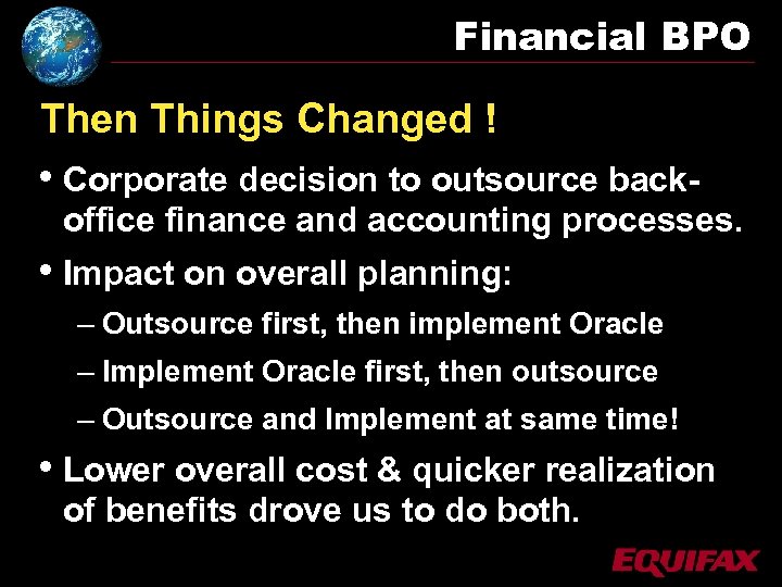 Financial BPO Then Things Changed ! • Corporate decision to outsource back- office finance