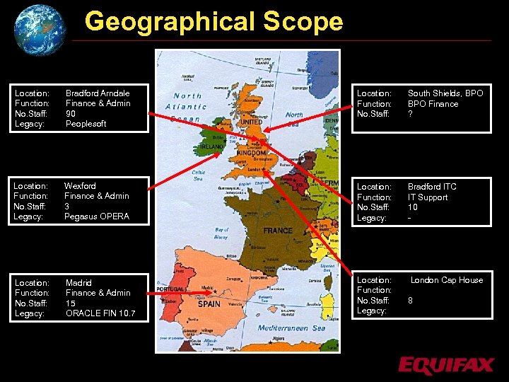 Geographical Scope Location: Function: No. Staff: Legacy: Bradford Arndale Finance & Admin 90 Peoplesoft