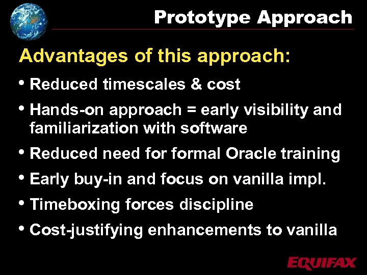 Prototype Approach Advantages of this approach: • Reduced timescales & cost • Hands-on approach