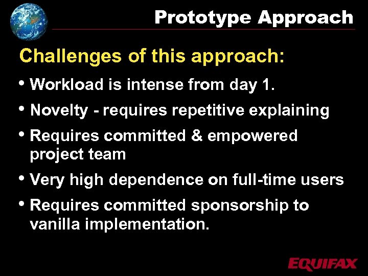 Prototype Approach Challenges of this approach: • Workload is intense from day 1. •