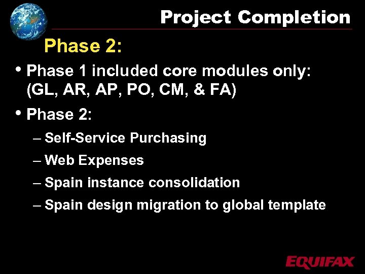 Project Completion Phase 2: • Phase 1 included core modules only: (GL, AR, AP,
